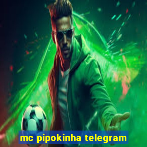 mc pipokinha telegram